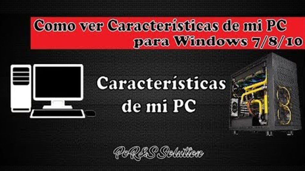 Como Saber las Características de mi PC o LAPTOP Windows 7 8 10 Pc