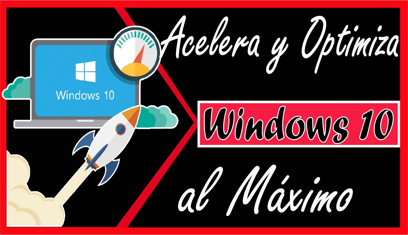 Como Optimizar y Acelerar Windows 10 al Máximo 2021 Acelera tu PC