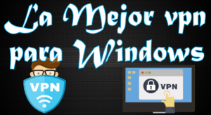 Descarga La Mejor VPN Gratis Para Windows [2020] » Pc R&S Solution