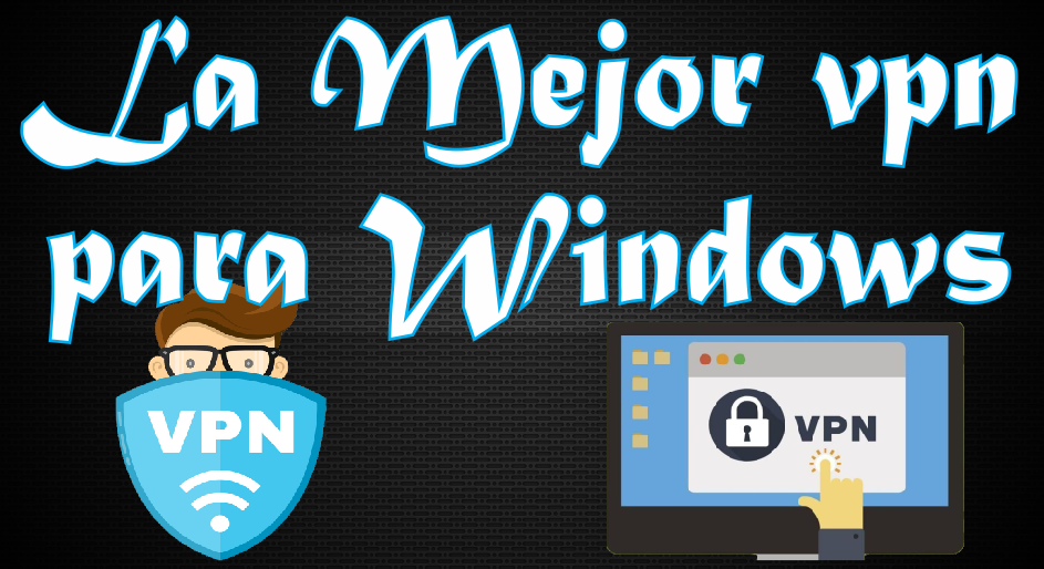 Descarga La Mejor VPN Gratis Para Windows [2020] - Pc R&S Solution